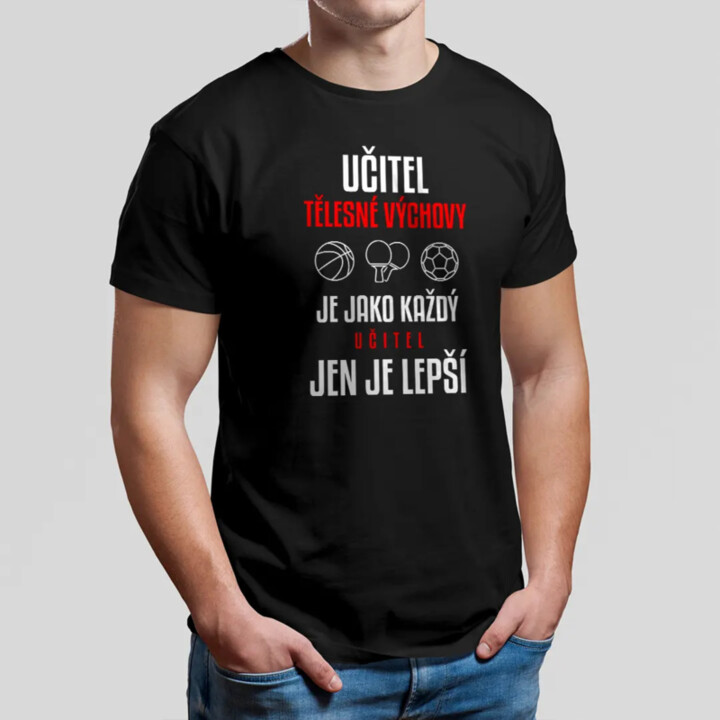 Učitel tělesné výchovy je jako každý učitel, jen je lepší - pánské tričko s potiskem