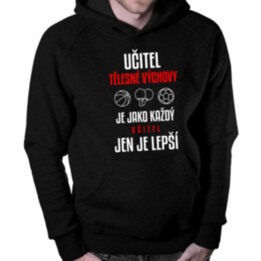 Učitel tělesné výchovy je jako každý učitel, jen je lepší - pánská mikina s potiskem