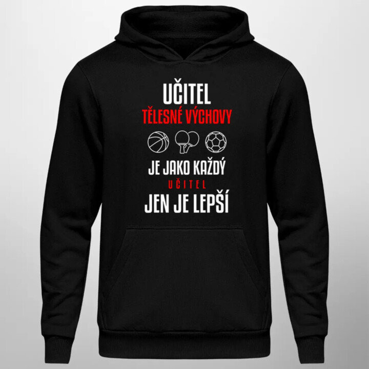 Učitel tělesné výchovy je jako každý učitel, jen je lepší - pánská mikina s potiskem