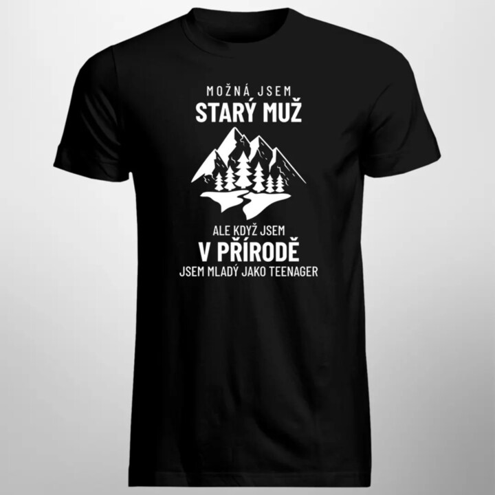 Možná jsem starý muž - v přírodě - pánské tričko s potiskem