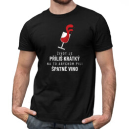 Život je příliš krátký na to abychom pili špatné vino - pánské tričko s potiskem