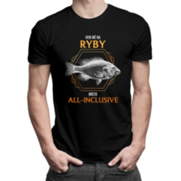 Vem mě na ryby místo all-inclusive - pánské tričko s potiskem