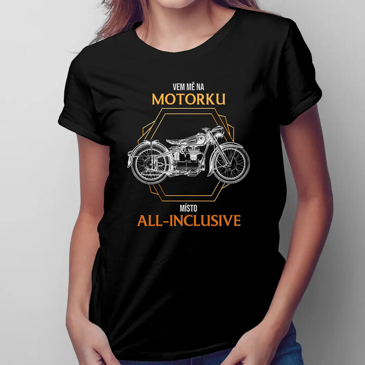Vem mě na motorku místo all-inclusive - dámské tričko s potiskem
