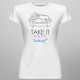 Take it easy - dámské tričko s potiskem