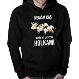 Nemám čas, musím jít za svými holkami (krávy) - pánská mikina s potiskem