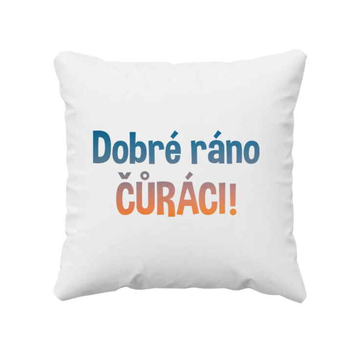Dobré ráno čůráci - polštář s potiskem