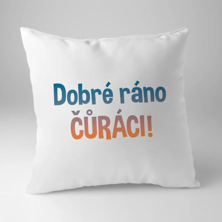 Dobré ráno čůráci - polštář s potiskem