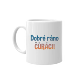Dobré ráno čůráci - hrnek s potiskem