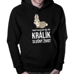 Tvrdě pracuji, aby měl můj králík slušný život - pánská mikina s potiskem