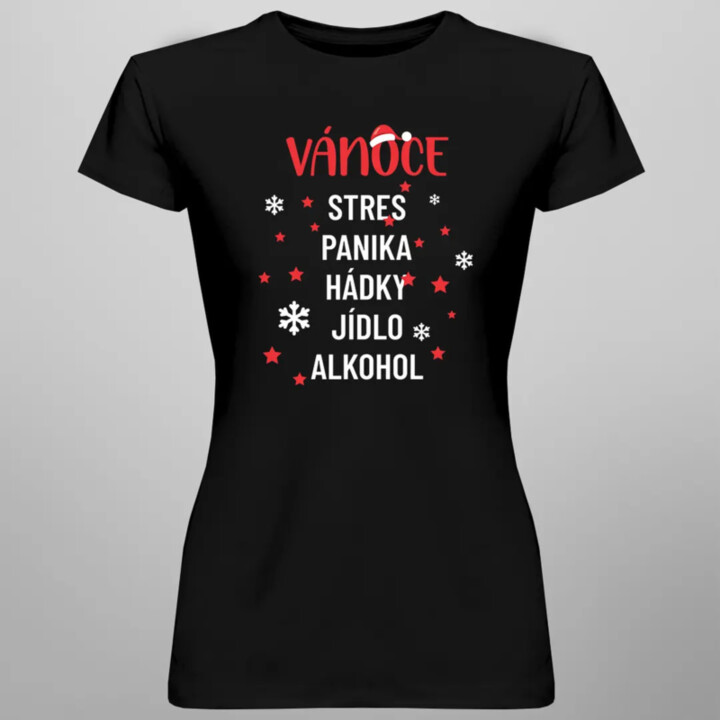 Vánoce - stres, panika, hádky, jídlo, alkohol - dámské tričko s potiskem