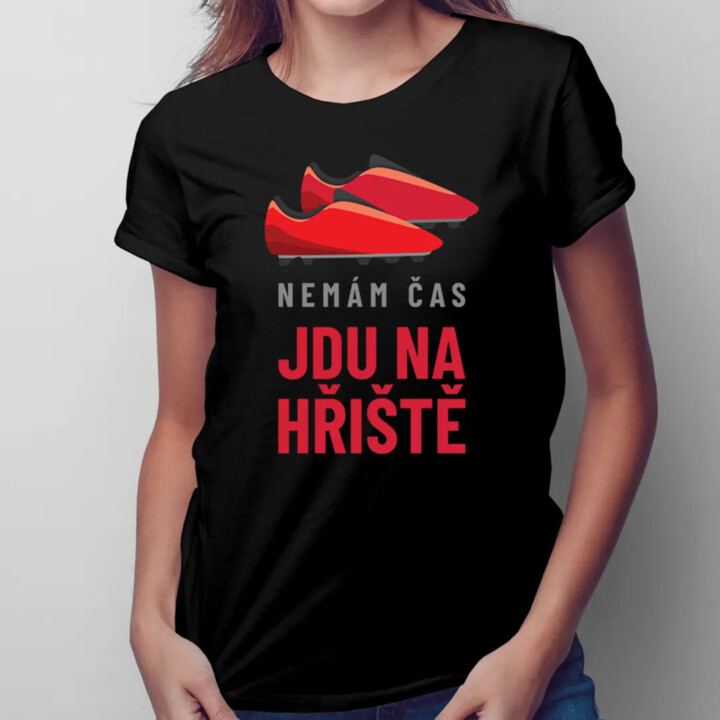 Nemám čas, jdu na hřiště - dámské tričko s potiskem