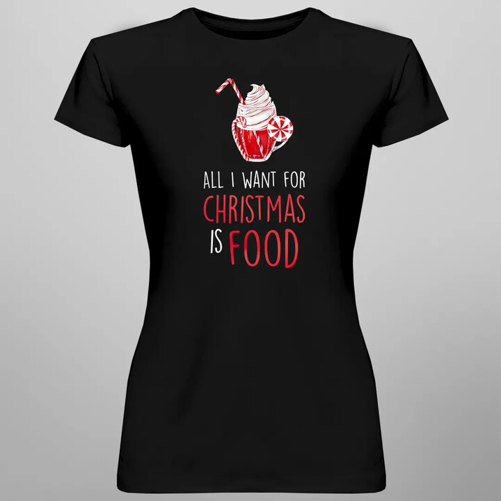 All I want for christmas is food - dámské tričko s potiskem