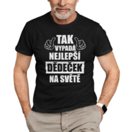 Tak vypadá nejlepší dědeček na světě - pánské tričko s potiskem