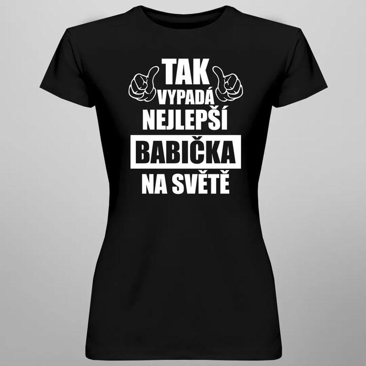 Tak vypadá nejlepší babička na světě - dámské nebo unisex tričko s potiskem