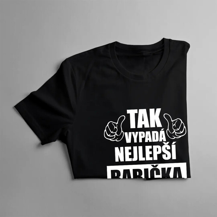 Tak vypadá nejlepší babička na světě - dámské nebo unisex tričko s potiskem