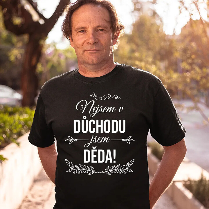 Nejsem v důchodu, jsem děda - pánské tričko s potiskem