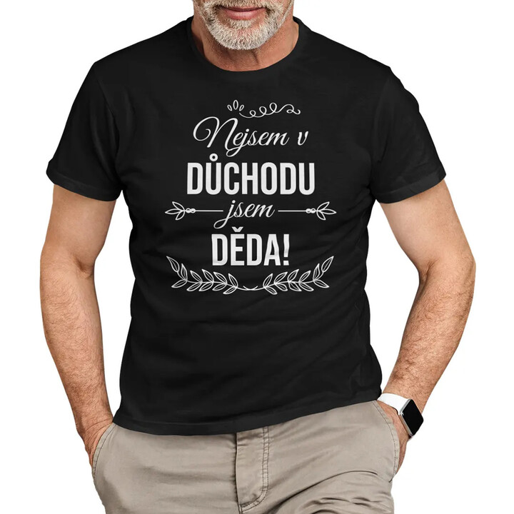 Nejsem v důchodu, jsem děda - pánské tričko s potiskem