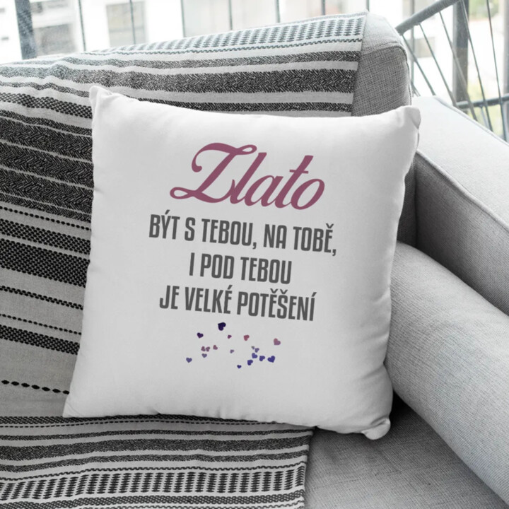 Zlato, být s tebou, na tobě, i pod tebou je velké potěšení V2- polštář s potiskem