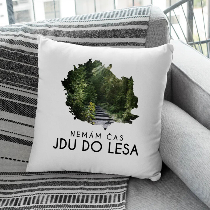 Nemám čas, jdu do lesa - polštář s potiskem