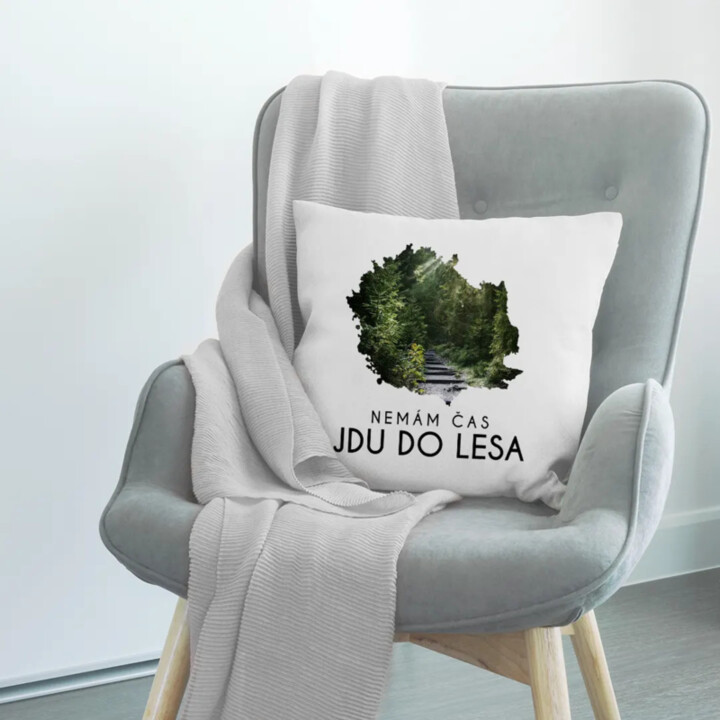 Nemám čas, jdu do lesa - polštář s potiskem