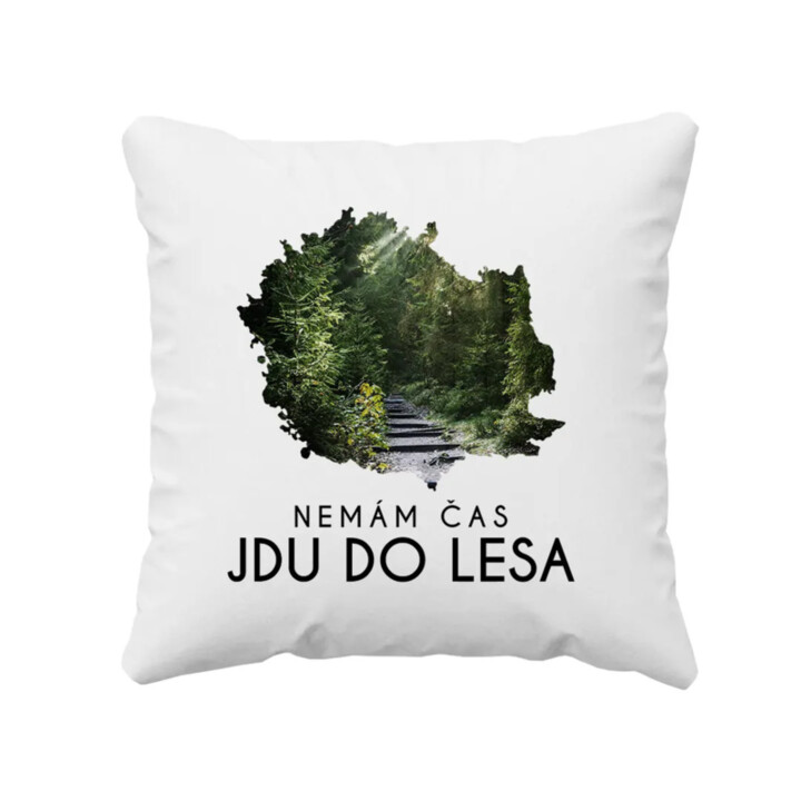 Nemám čas, jdu do lesa - polštář s potiskem