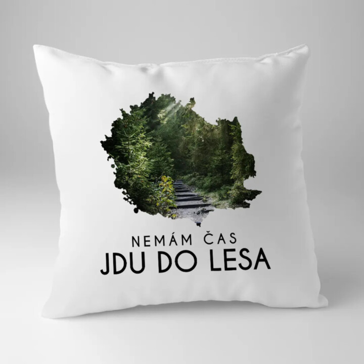 Nemám čas, jdu do lesa - polštář s potiskem