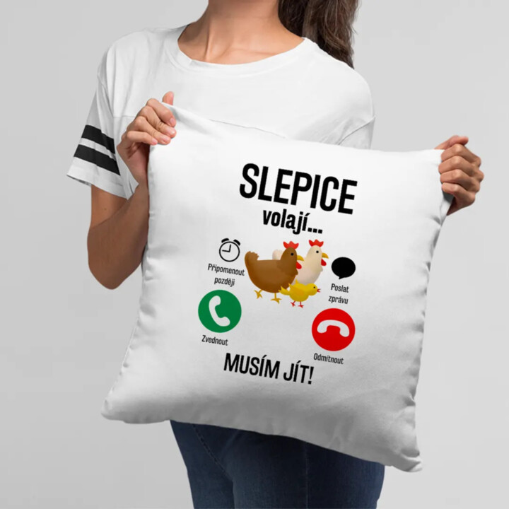 Slepice volají, musím jít - polštář s potiskem