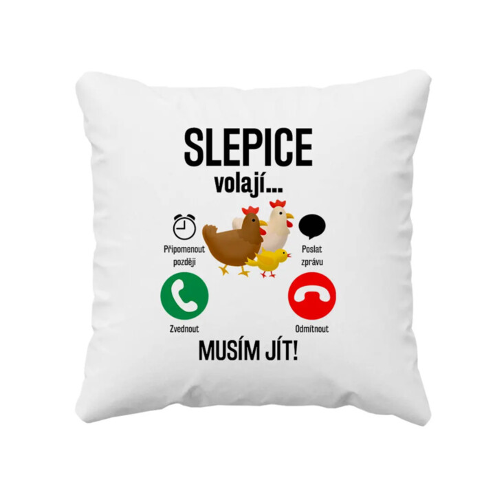 Slepice volají, musím jít - polštář s potiskem