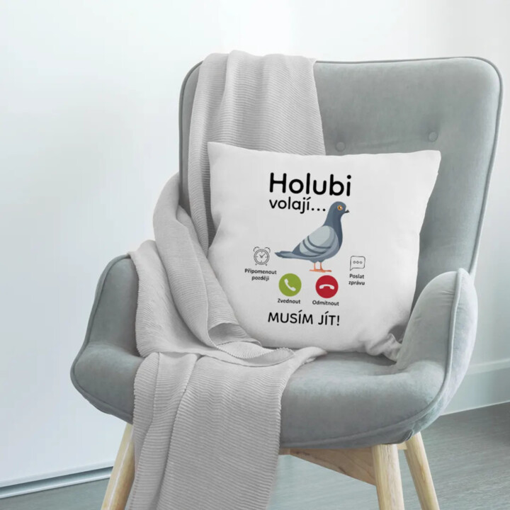 Holubi volají, musím jít  - polštář s potiskem