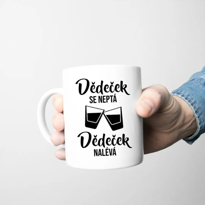 Dědeček se neptá, dědeček nalévá - hrnek s potiskem