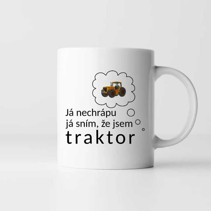 Já nechrápu, já sním, že jsem traktor  - hrnek s potiskem