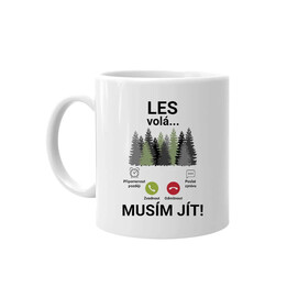 Les volá - musím jít - hrnek s potiskem