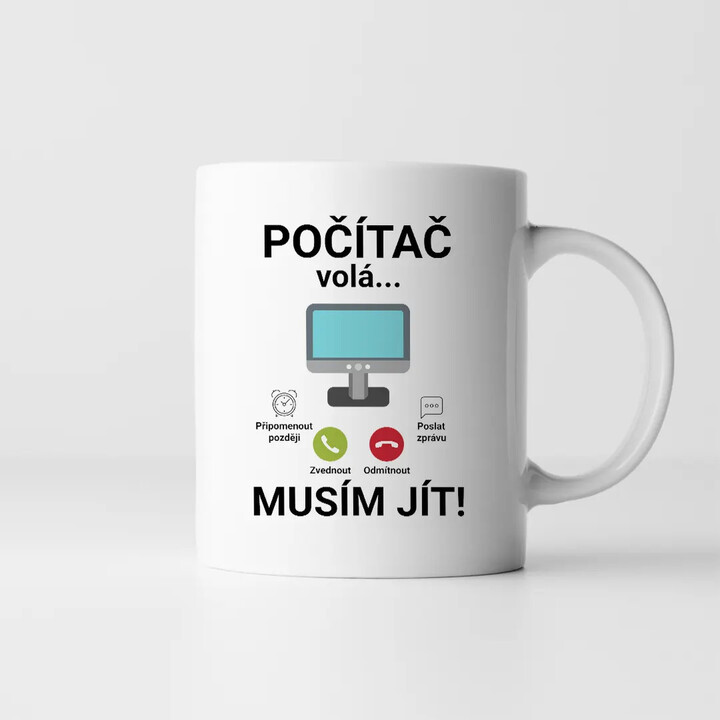 Počítač volá - musím jít - hrnek s potiskem