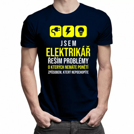 Jsem elektrikář - řeším problémy - pánské tričko s potiskem
