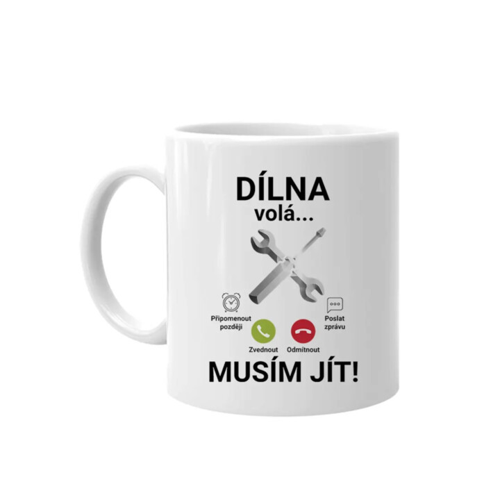 Dílna volá - musím jít (verze 2) - hrnek s potiskem