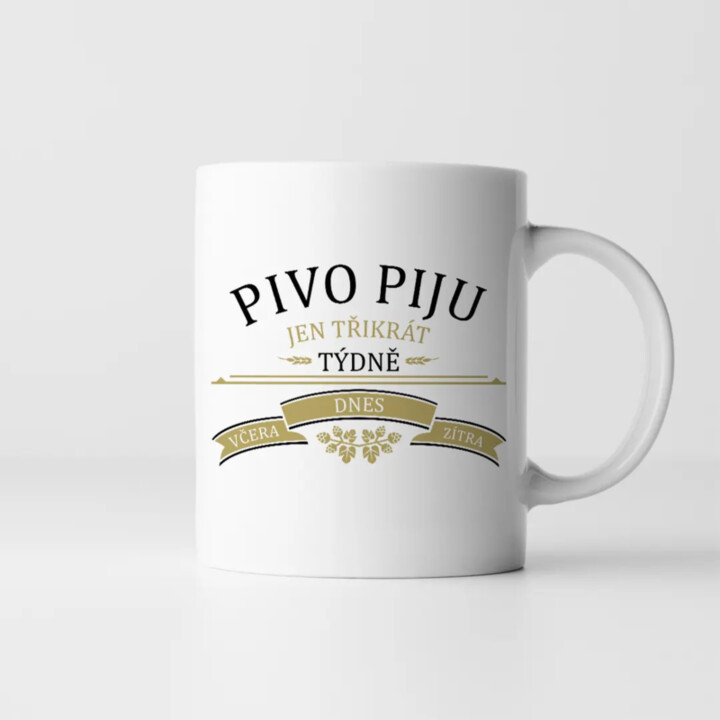 Pivo piju jen třikrát týdně - včera, dnes a zítra - hrnek s potiskem