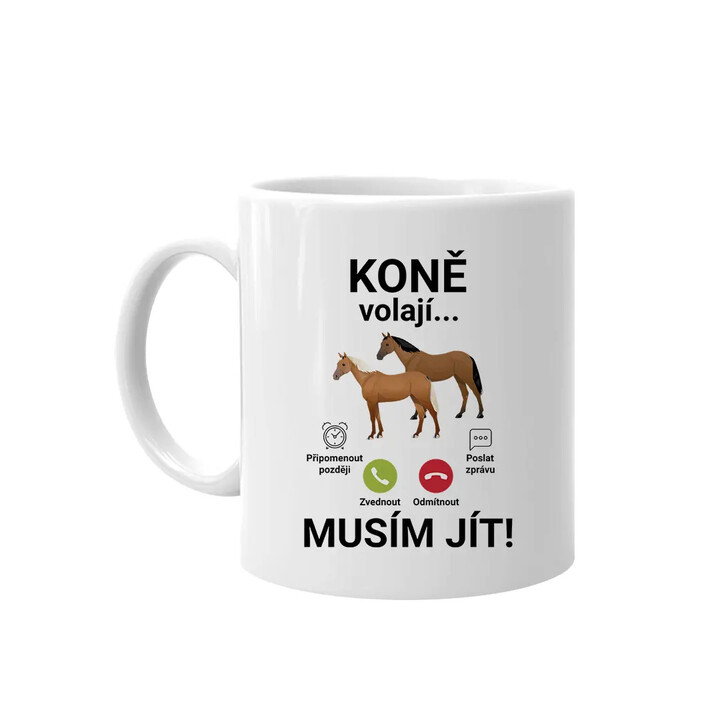 Koně volají - musím jít - hrnek s potiskem