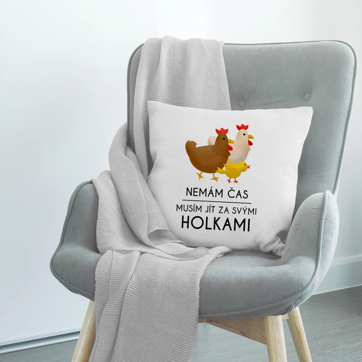 Nemám čas, musím jít za svými holkami - polštář s potiskem