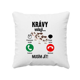 Krávy volají, musím jít - polštář s potiskem