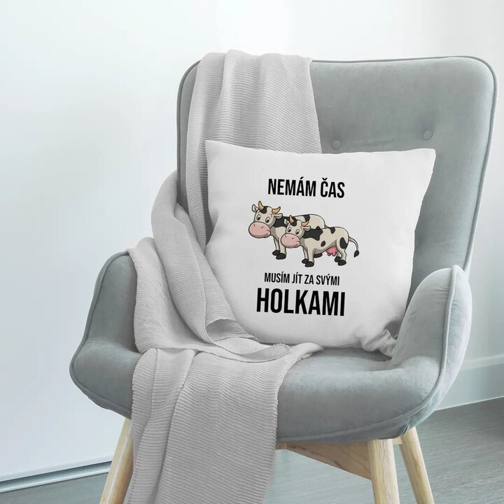 Nemám čas, musím jít za svými holkami (krávy) - polštář s potiskem