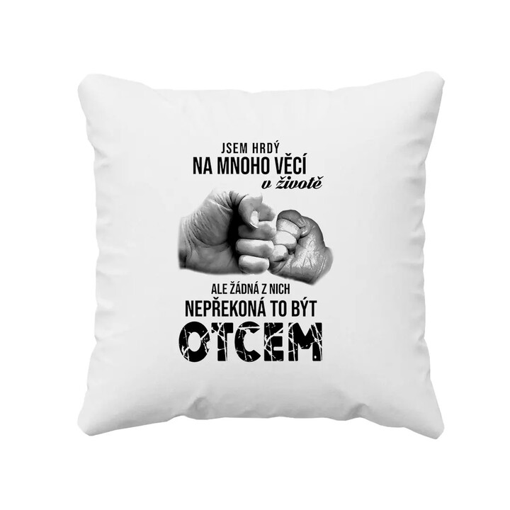 Jsem hrdý na mnoho věcí v životě - polštář s potiskem