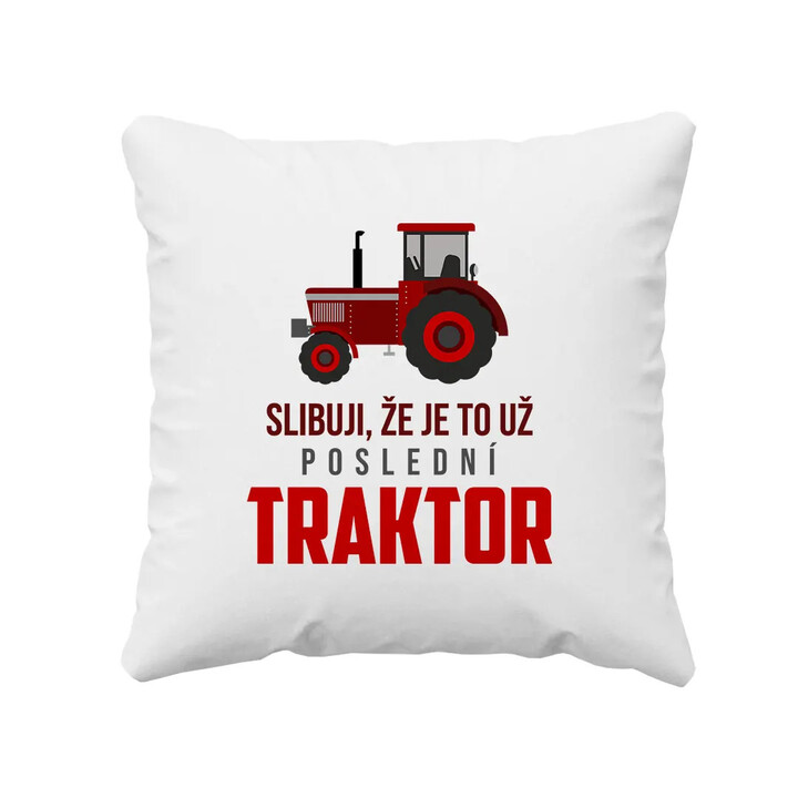 Slibuji, že je to už poslední traktor - polštář s potiskem
