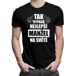 Tak vypadá nejlepší manžel na světě - pánské tričko s potiskem