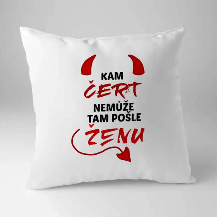 Kam čert nemůže, tam pošle ženu - polštář s potiskem
