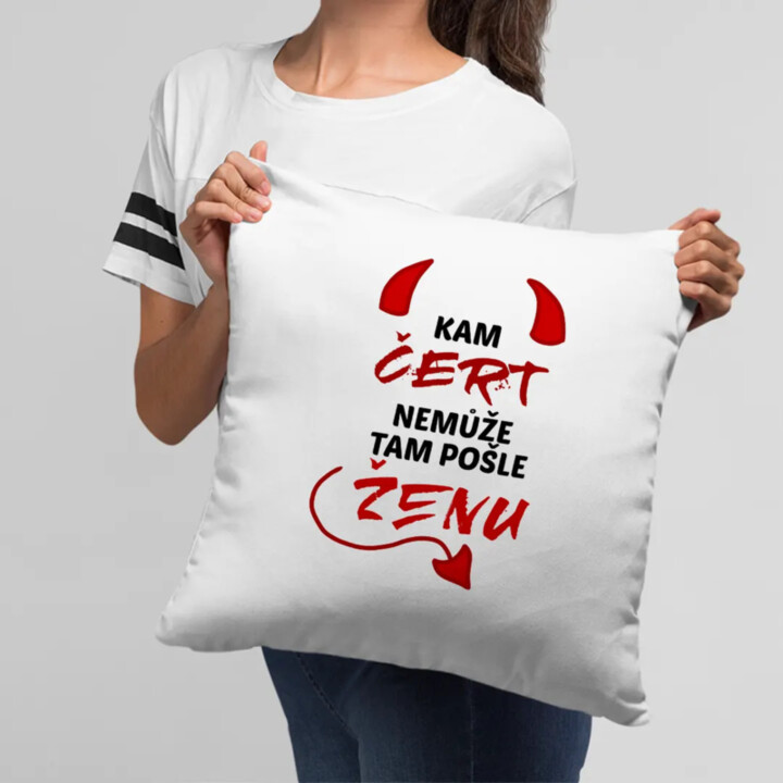 Kam čert nemůže, tam pošle ženu - polštář s potiskem