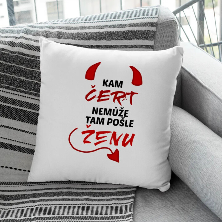 Kam čert nemůže, tam pošle ženu - polštář s potiskem