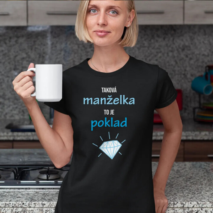 Taková manželka to je poklad - dámské tričko s potiskem