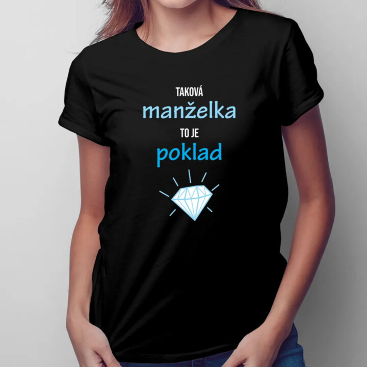 Taková manželka to je poklad - dámské tričko s potiskem