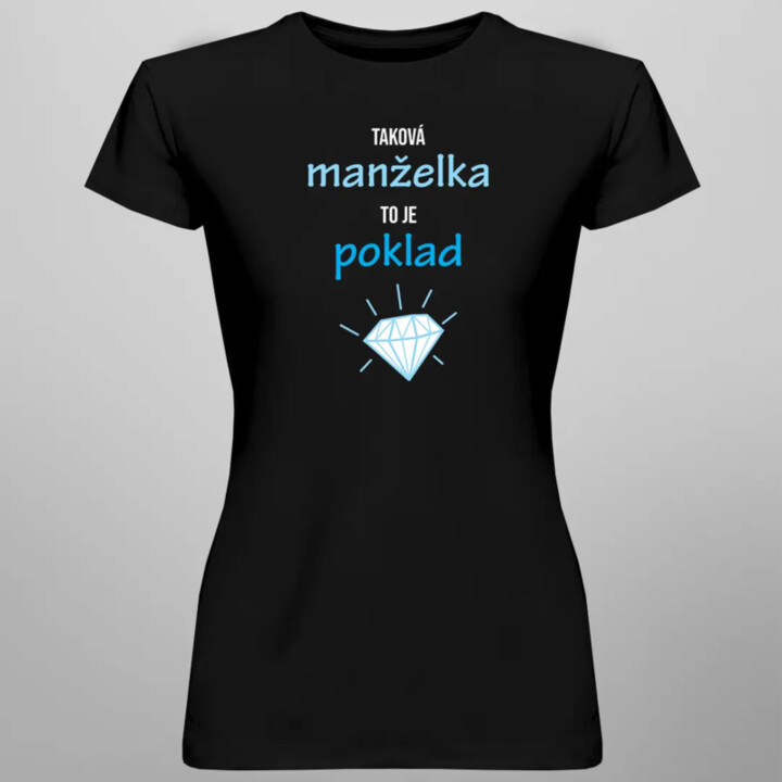 Taková manželka to je poklad - dámské tričko s potiskem