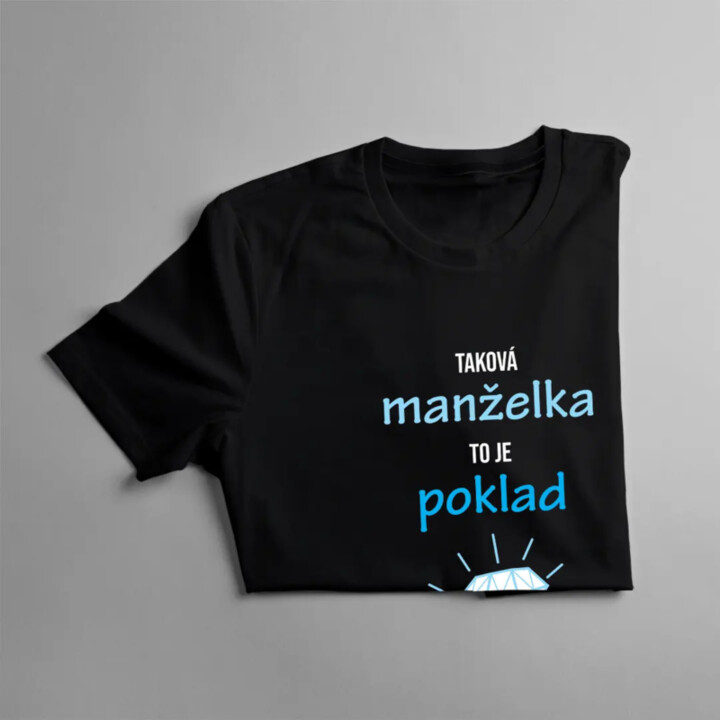 Taková manželka to je poklad - dámské tričko s potiskem